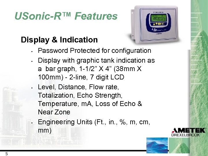USonic-R™ Features Display & Indication • • 5 Password Protected for configuration Display with