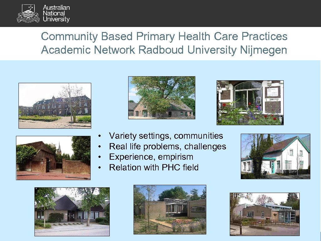 Community Based Primary Health Care Practices Academic Network Radboud University Nijmegen • • Variety