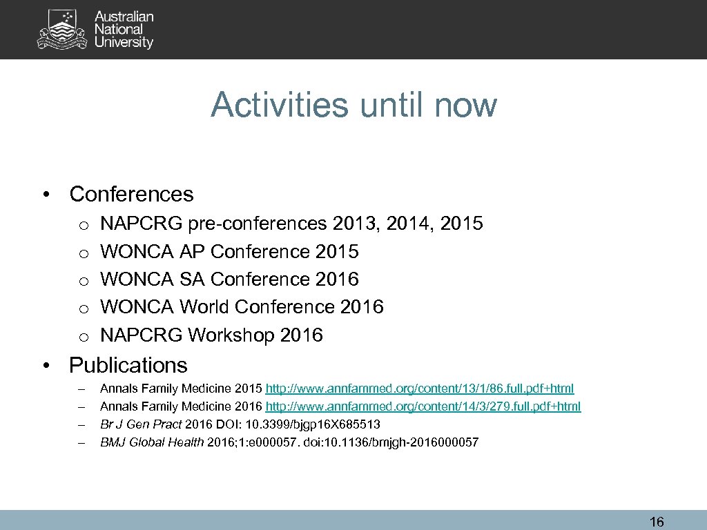 Activities until now • Conferences o o o NAPCRG pre-conferences 2013, 2014, 2015 WONCA