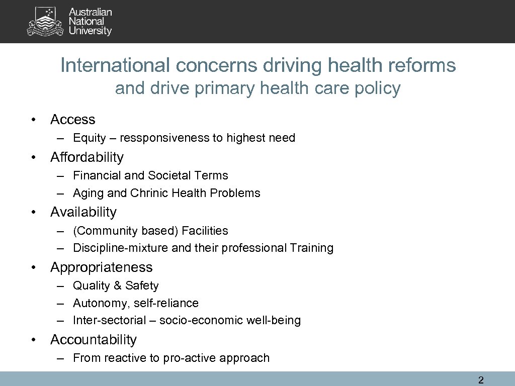 International concerns driving health reforms and drive primary health care policy • Access –