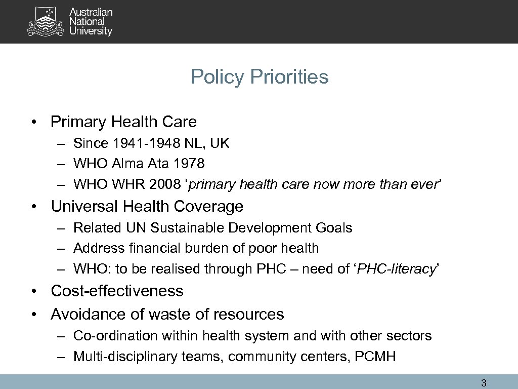 Policy Priorities • Primary Health Care – Since 1941 -1948 NL, UK – WHO