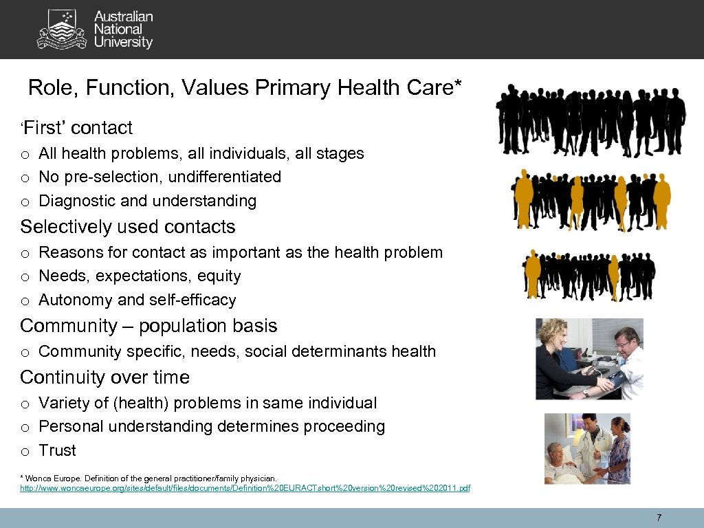 Role, Function, Values Primary Health Care* ‘First’ contact o All health problems, all individuals,