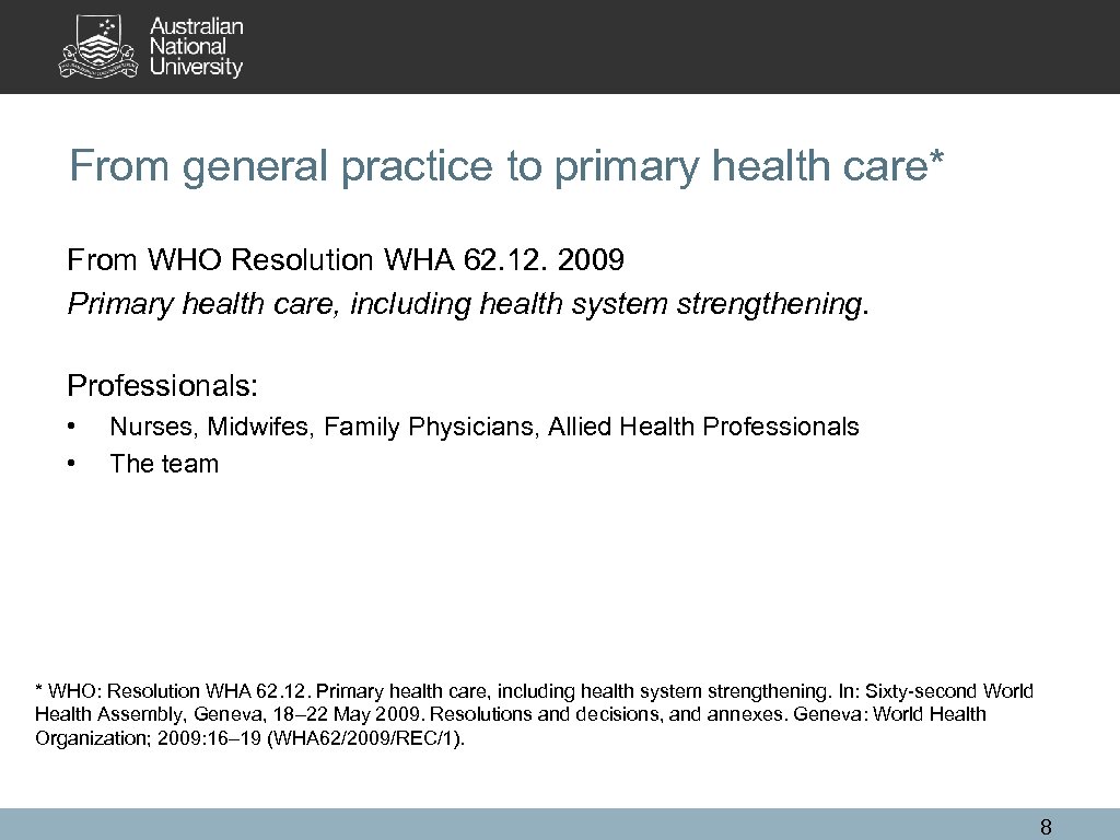 From general practice to primary health care* From WHO Resolution WHA 62. 12. 2009