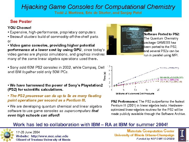 Hijacking Game Consoles for Computational Chemistry Todd J. Martínez, Eric de Sturler, and Sanjay