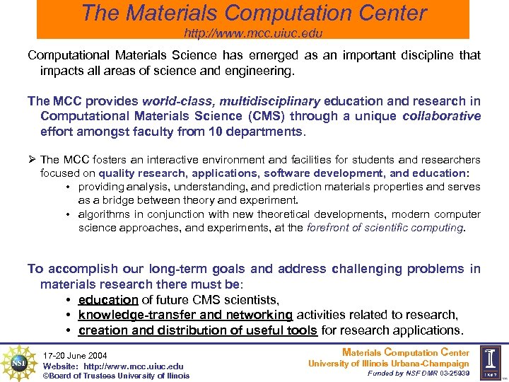 The Materials Computation Center http: //www. mcc. uiuc. edu Computational Materials Science has emerged