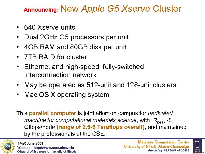 Announcing: New Apple G 5 Xserve Cluster • • • 640 Xserve units Dual