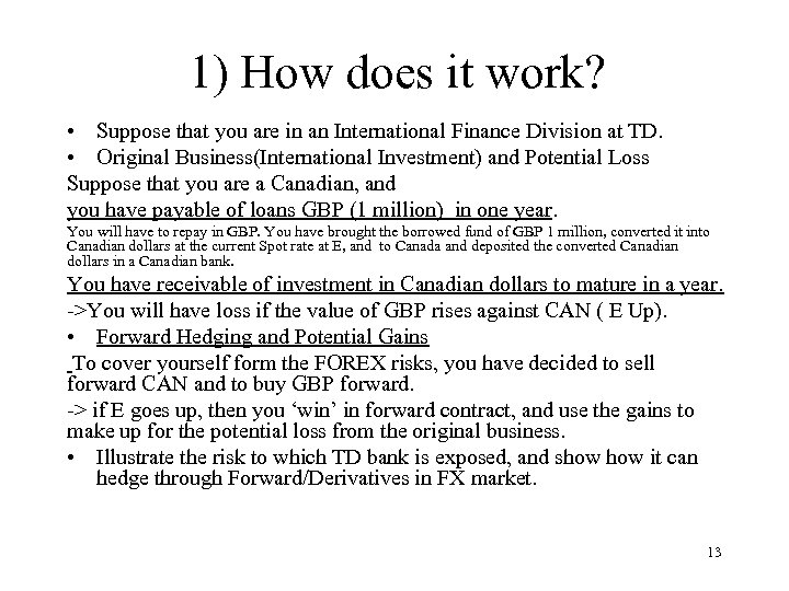 1) How does it work? • Suppose that you are in an International Finance