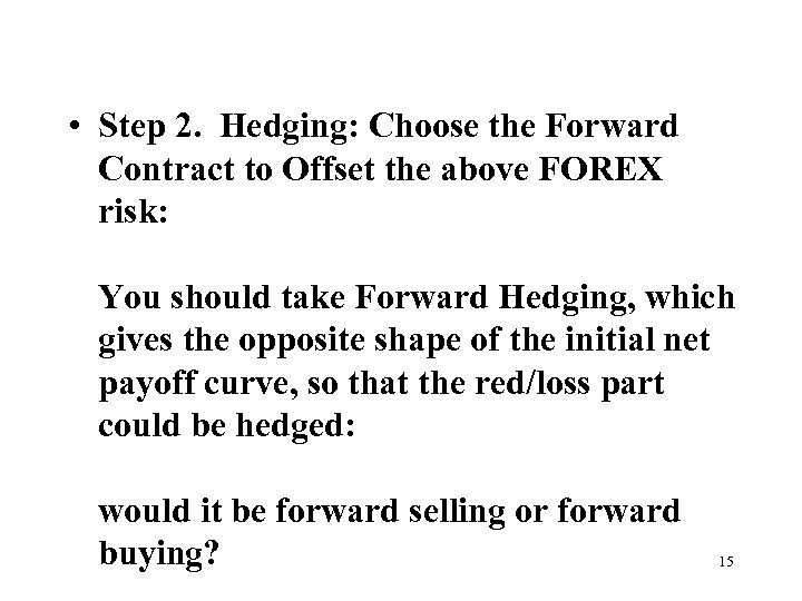  • Step 2. Hedging: Choose the Forward Contract to Offset the above FOREX