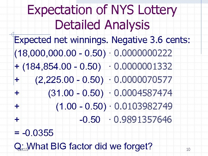 Expectation of NYS Lottery Detailed Analysis Expected net winnings. Negative 3. 6 cents: (18,