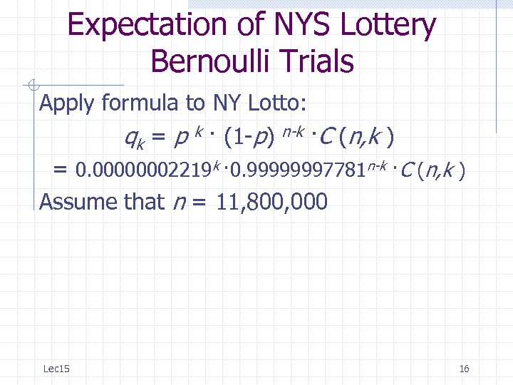 Expectation of NYS Lottery Bernoulli Trials Apply formula to NY Lotto: qk = p