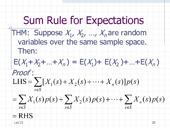 Sum Rule for Expectations THM: Suppose X 1, X 2, …, Xn are random