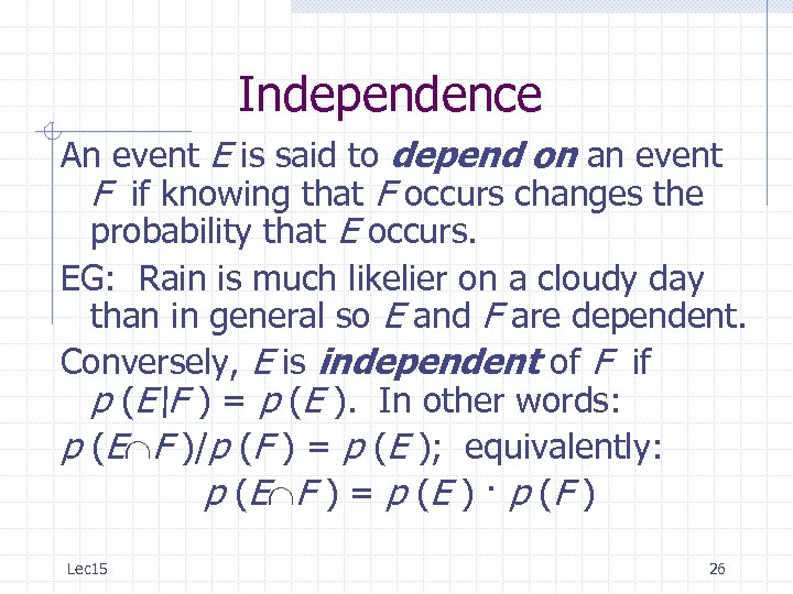 Independence An event E is said to depend on an event F if knowing