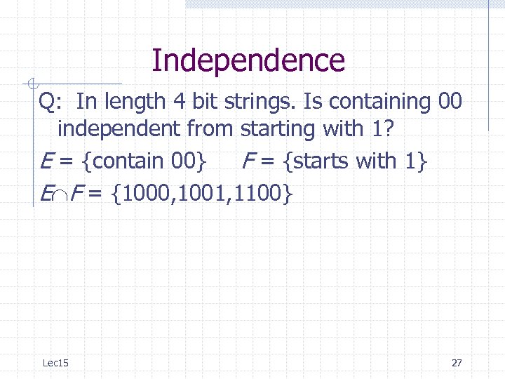 Independence Q: In length 4 bit strings. Is containing 00 independent from starting with