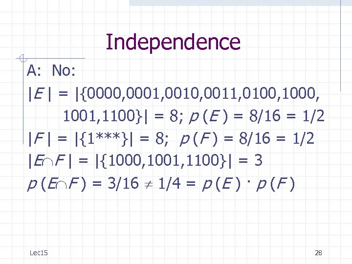 Independence A: No: |E | = |{0000, 0001, 0010, 0011, 0100, 1001, 1100}| =