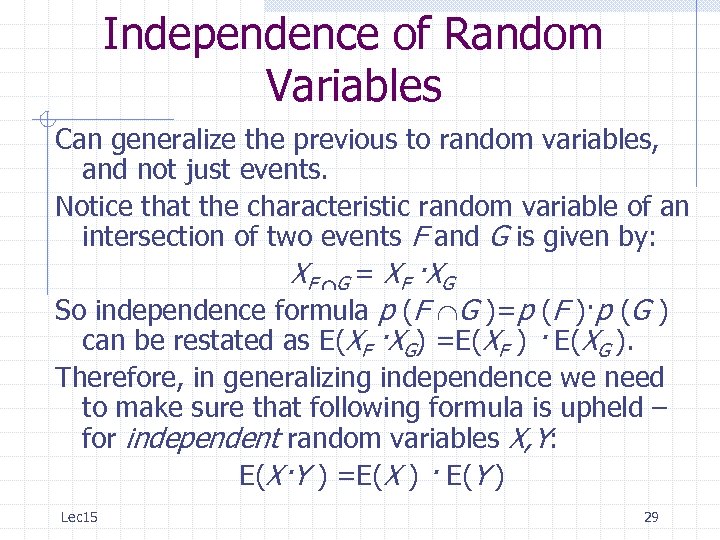 Independence of Random Variables Can generalize the previous to random variables, and not just