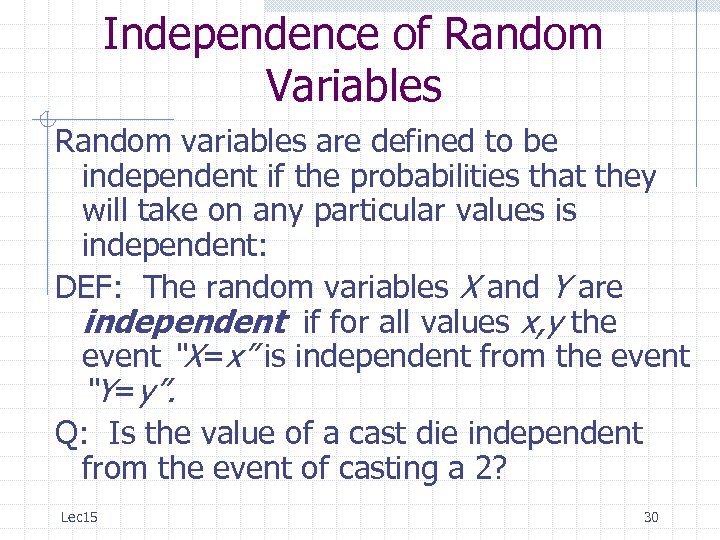 Independence of Random Variables Random variables are defined to be independent if the probabilities