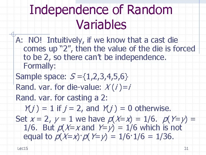 Independence of Random Variables A: NO! Intuitively, if we know that a cast die