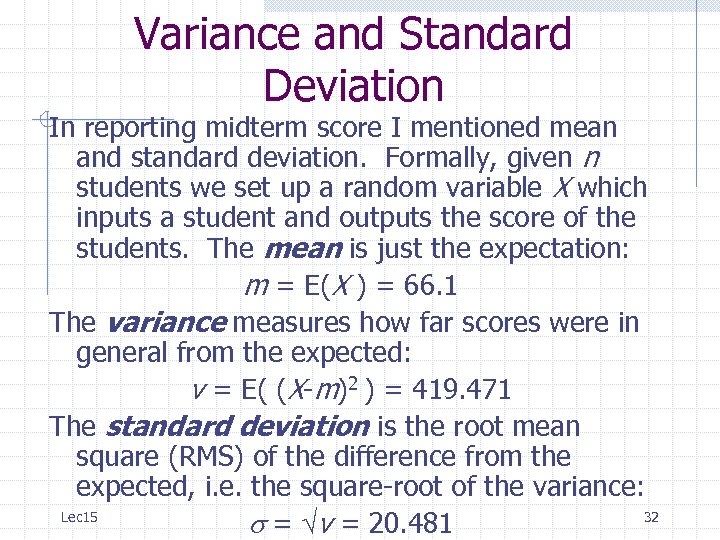 Variance and Standard Deviation In reporting midterm score I mentioned mean and standard deviation.