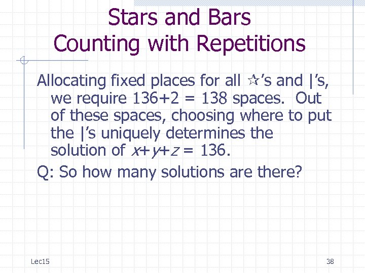 Stars and Bars Counting with Repetitions Allocating fixed places for all ’s and |’s,