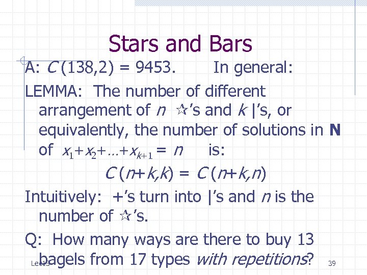 Stars and Bars A: C (138, 2) = 9453. In general: LEMMA: The number