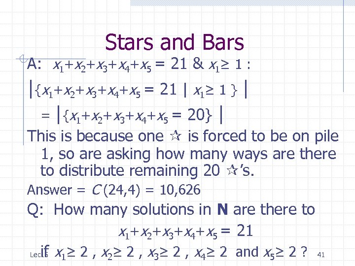 Stars and Bars A: x 1+x 2+x 3+x 4+x 5 = 21 & x