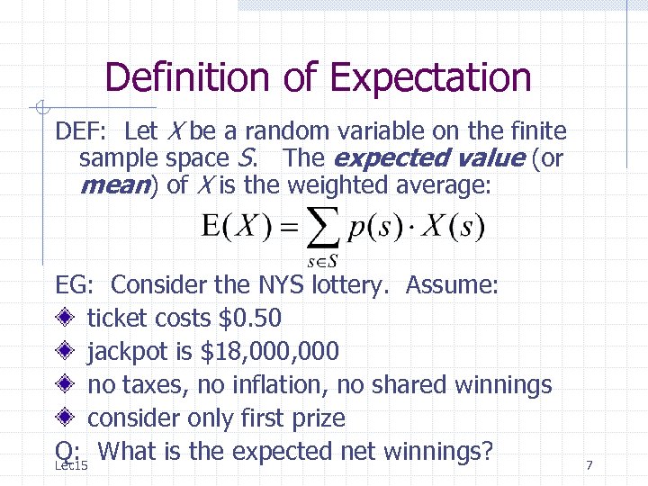 Definition of Expectation DEF: Let X be a random variable on the finite sample