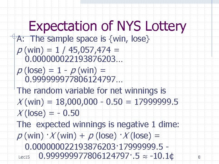 Expectation of NYS Lottery A: The sample space is {win, lose} p (win) =