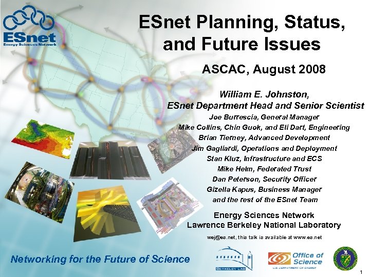 ESnet Planning, Status, and Future Issues ASCAC, August 2008 William E. Johnston, ESnet Department