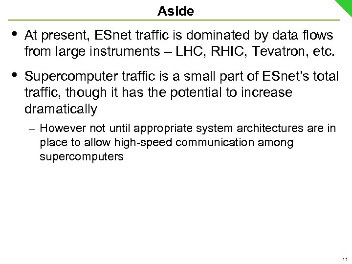 Aside • At present, ESnet traffic is dominated by data flows from large instruments