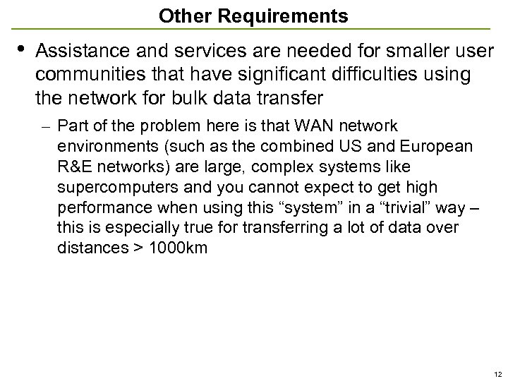 Other Requirements • Assistance and services are needed for smaller user communities that have
