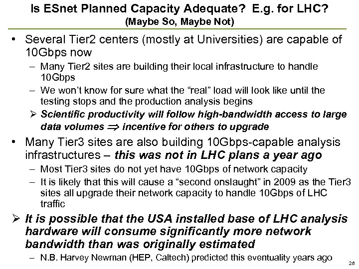 Is ESnet Planned Capacity Adequate? E. g. for LHC? (Maybe So, Maybe Not) •