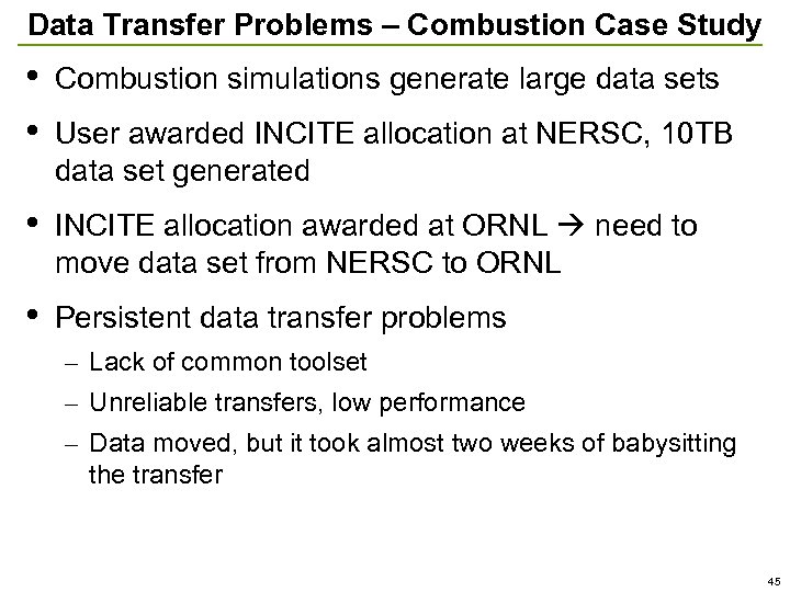 Data Transfer Problems – Combustion Case Study • • Combustion simulations generate large data