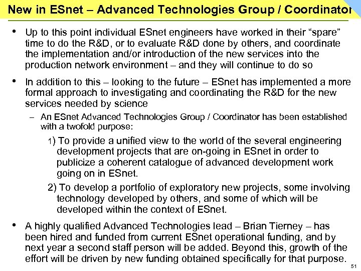 New in ESnet – Advanced Technologies Group / Coordinator • Up to this point