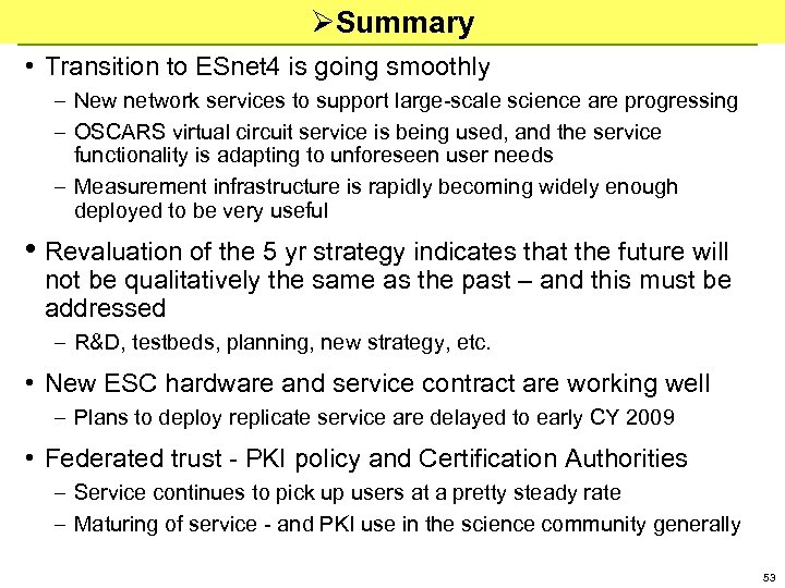 ØSummary • Transition to ESnet 4 is going smoothly – New network services to