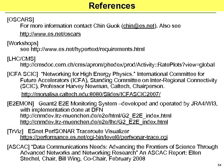 References [OSCARS] For more information contact Chin Guok (chin@es. net). Also see http: //www.