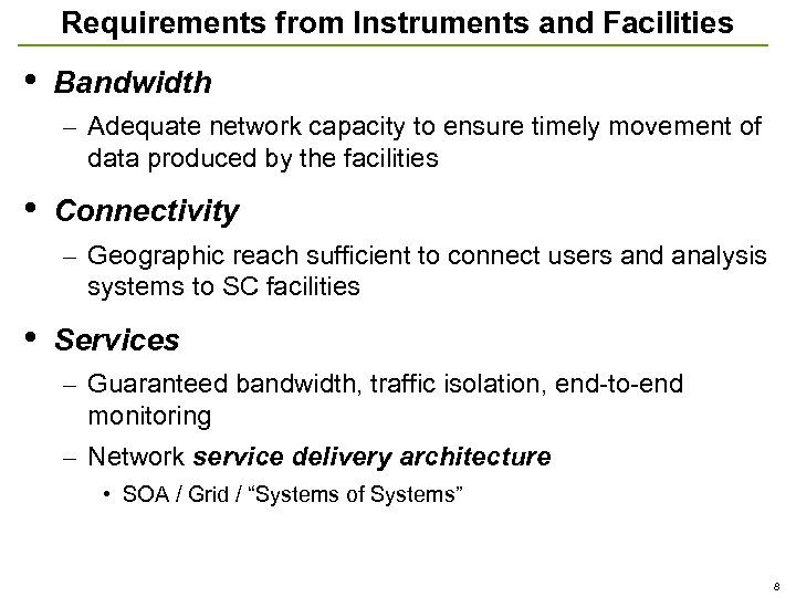 Requirements from Instruments and Facilities • Bandwidth – Adequate network capacity to ensure timely