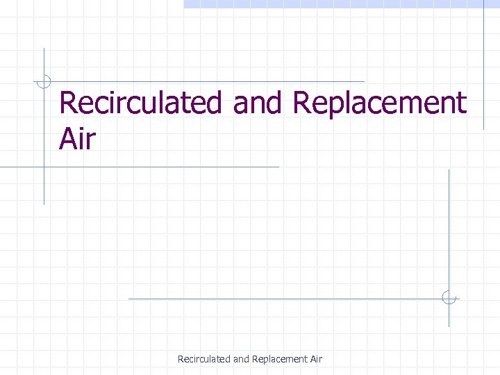 Recirculated and Replacement Air 