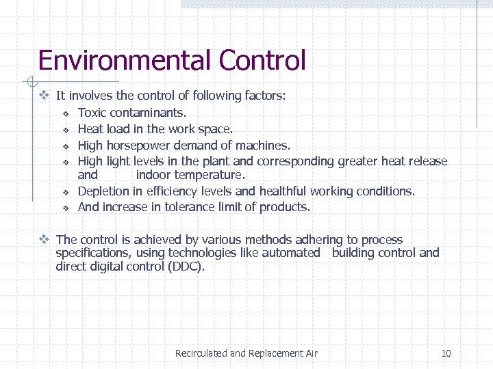 Environmental Control v It involves the control of following factors: v v v Toxic