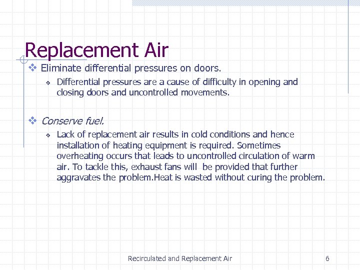 Replacement Air v Eliminate differential pressures on doors. v Differential pressures are a cause