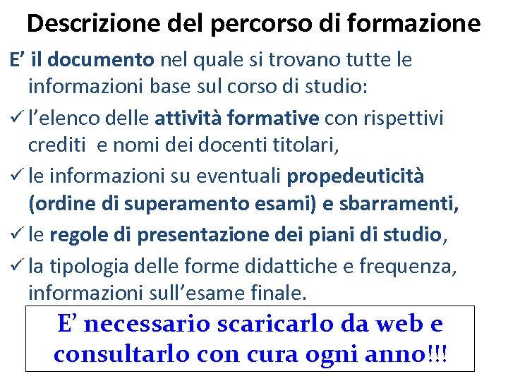 Descrizione del percorso di formazione E’ il documento nel quale si trovano tutte le