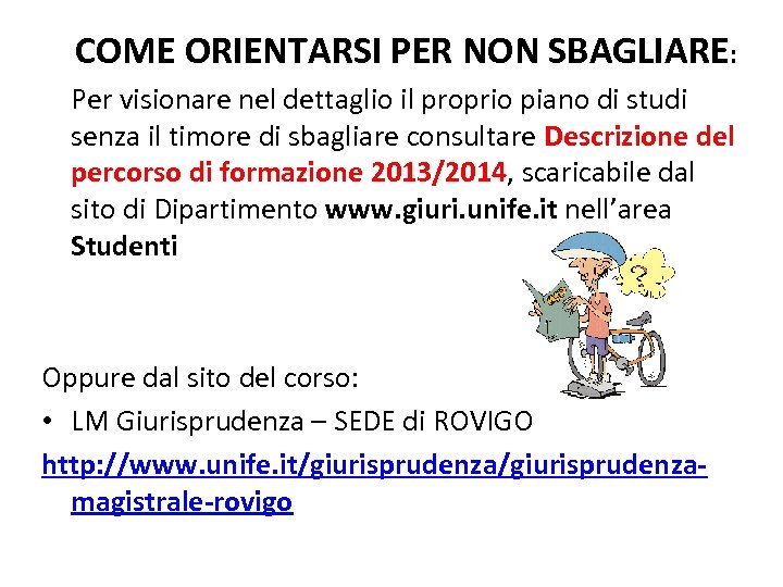 COME ORIENTARSI PER NON SBAGLIARE: Per visionare nel dettaglio il proprio piano di studi