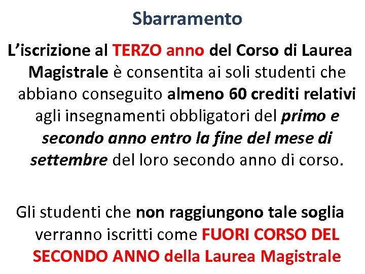 Sbarramento L’iscrizione al TERZO anno del Corso di Laurea Magistrale è consentita ai soli
