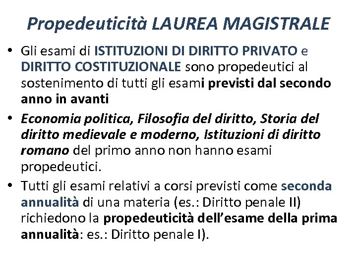 Propedeuticità LAUREA MAGISTRALE • Gli esami di ISTITUZIONI DI DIRITTO PRIVATO e DIRITTO COSTITUZIONALE