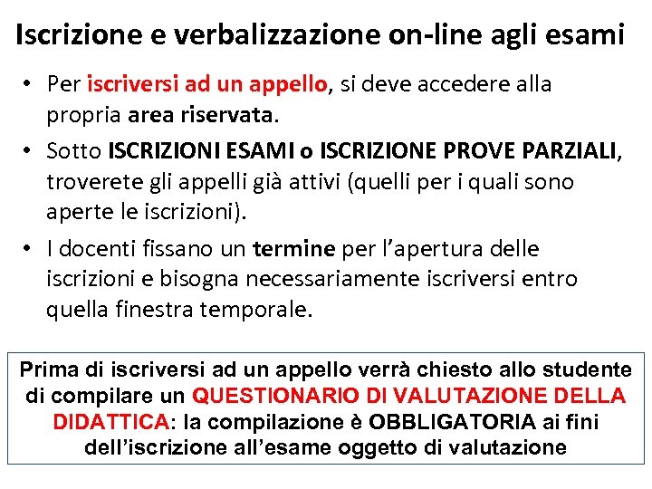 Iscrizione e verbalizzazione on-line agli esami • Per iscriversi ad un appello, si deve