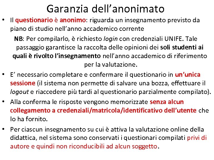 Garanzia dell’anonimato • Il questionario è anonimo: riguarda un insegnamento previsto da piano di