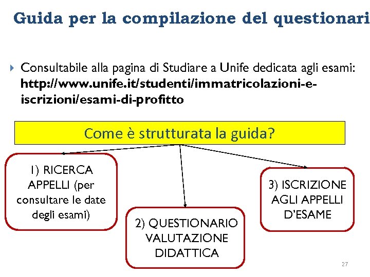 Guida per la compilazione del questionario Consultabile alla pagina di Studiare a Unife dedicata