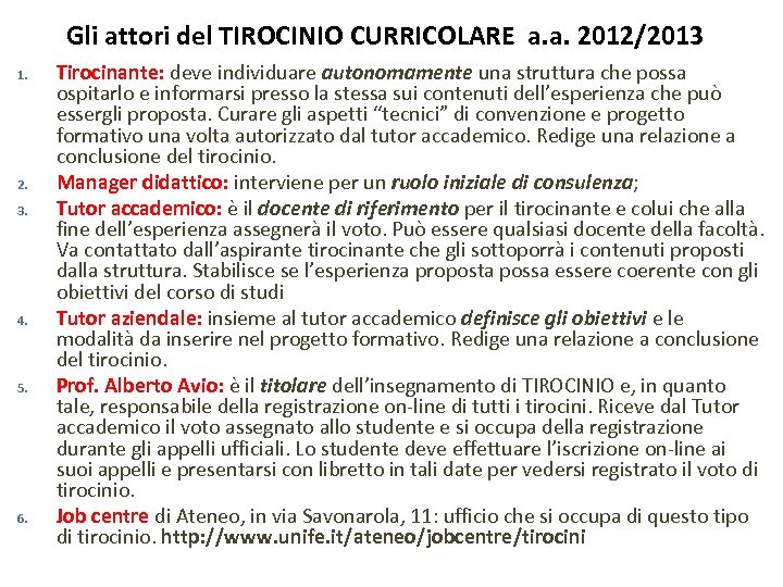 Gli attori del TIROCINIO CURRICOLARE a. a. 2012/2013 1. 2. 3. 4. 5. 6.