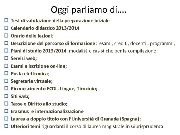 Oggi parliamo di…. p p p p Test di valutazione della preparazione iniziale Calendario