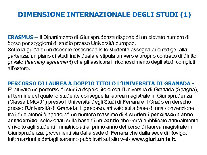 DIMENSIONE INTERNAZIONALE DEGLI STUDI (1) ERASMUS – Il Dipartimento di Giurisprudenza dispone di un