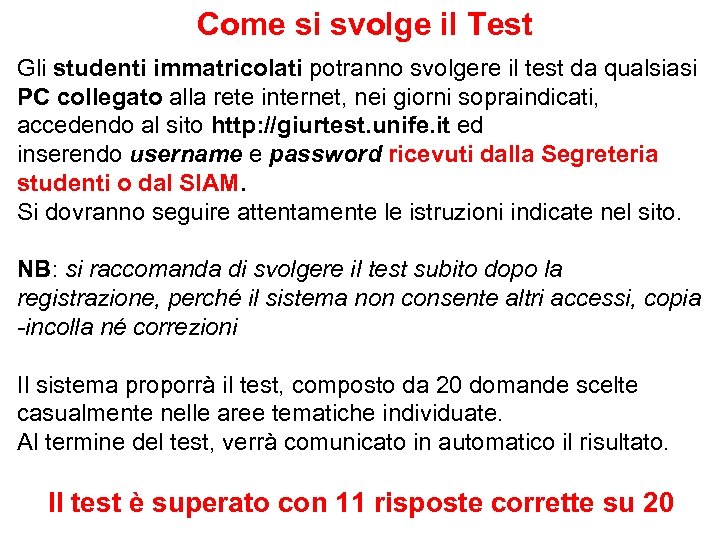 Come si svolge il Test Gli studenti immatricolati potranno svolgere il test da qualsiasi